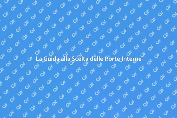 Guida alla Scelta della Porta Interna