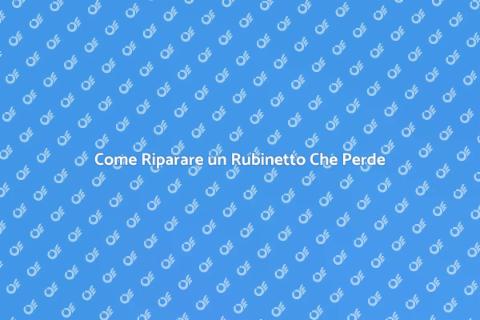 Riparazione Rubinetto: Guida Pratica