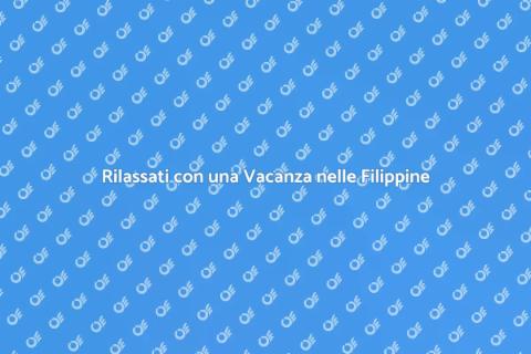 Vacanza Benessere nelle Filippine
