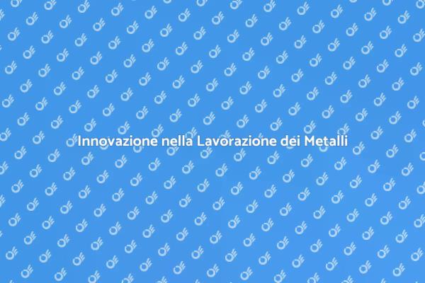 Lavorazione dei Metalli: Tradizione e Futuro