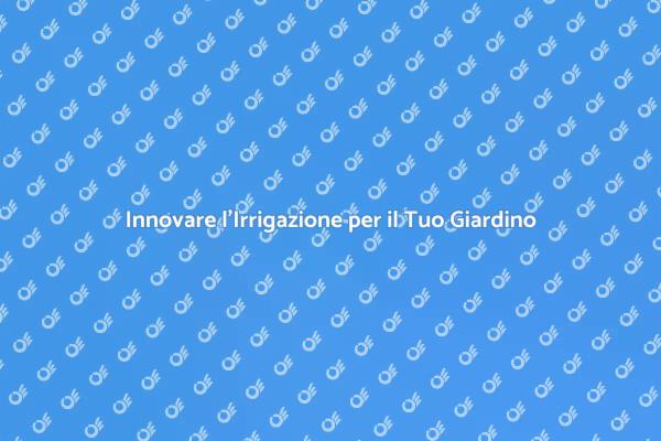 Ottimizza il Tuo Giardino con Irrigazione