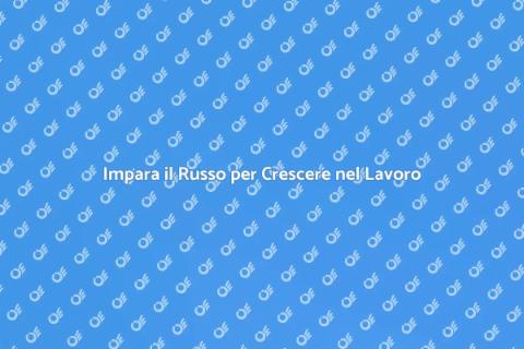 Corso di Russo per Opportunità Lavorative