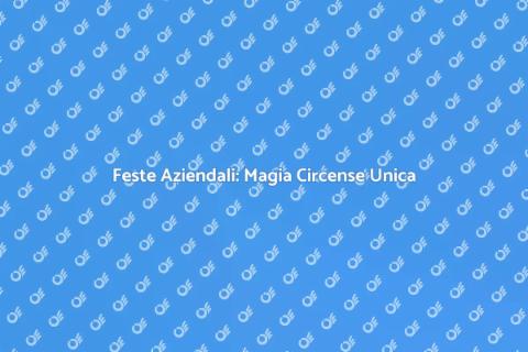 Animazione Circense per Feste Aziendali