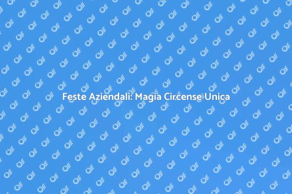 Magia e Divertimento per Feste Aziendali
