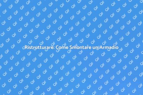 Smontare un Armadio: Guida Pratica