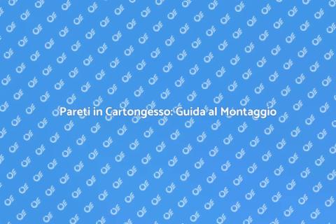 Montaggio Pareti in Cartongesso