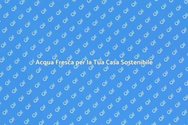 La Consegna di Acqua: Benessere Sostenibile