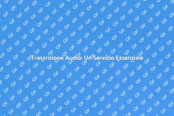 Ottimizza la Comunicazione con la Trascrizione