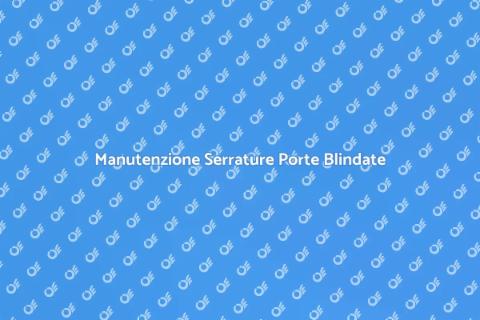Assistenza Serrature Porte Blindate