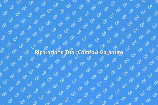 Tubi in Casa: Riparazione Necessaria