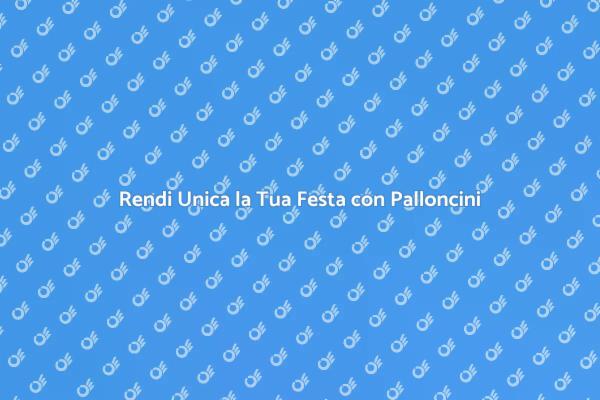 Trasforma il Tuo Evento con Palloncini