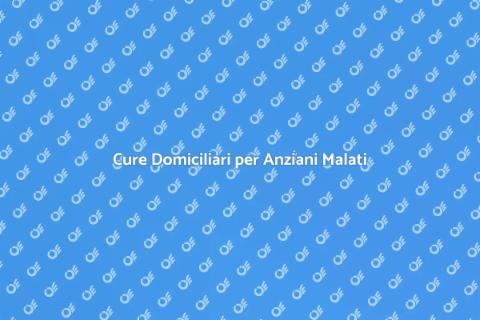 Assistenza Domiciliare Anziani Malati