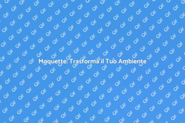 La Magia della Moquette in Casa