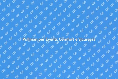 Noleggiare un Pullman per Eventi