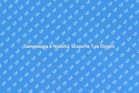 Ricerche Genealogiche Nobiliari