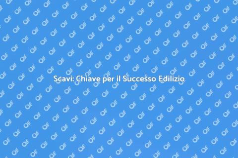 Scavi: Fondamenta per Progetti Sicuri