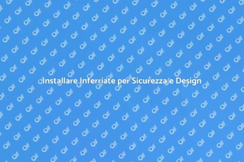 Inferriate Moderne: Sicurezza e Stile