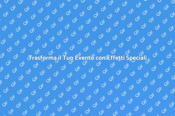 Magia per il Tuo Evento: Effetti Speciali