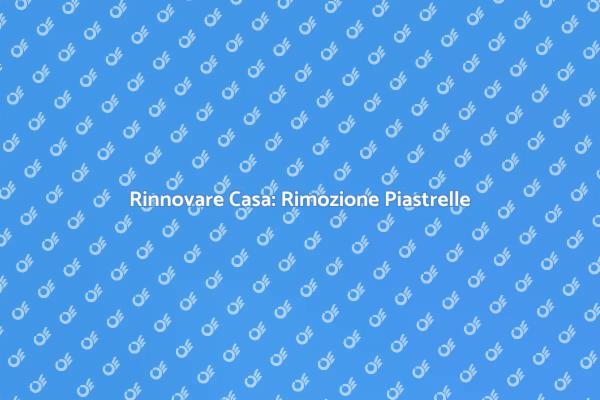 Rimozione Piastrelle per Ambienti Nuovi