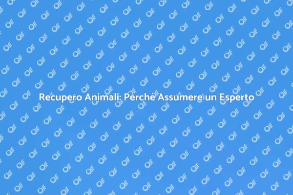 Perché Assumere un Esperto per Animali
