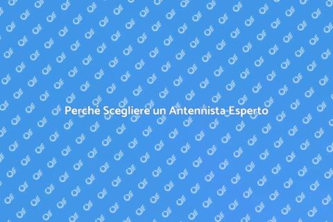 Antennista Professionista: Perché Sceglierlo