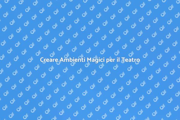 La Scenografia: Arte e Magia in Teatro