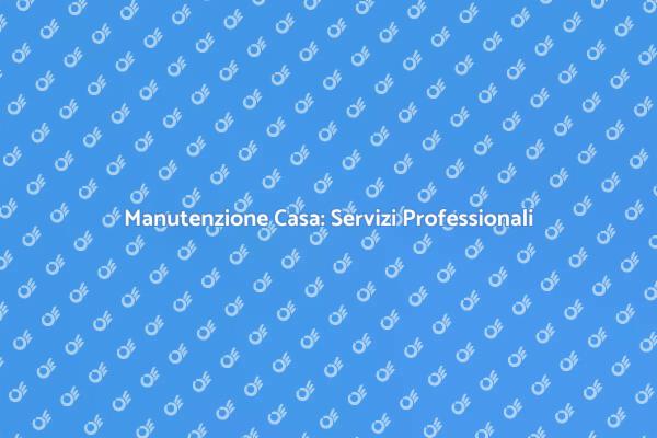 Manutenzione Generale: Comfort Garantito