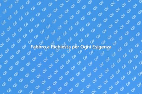 Servizi di Fabbro su Richiesta