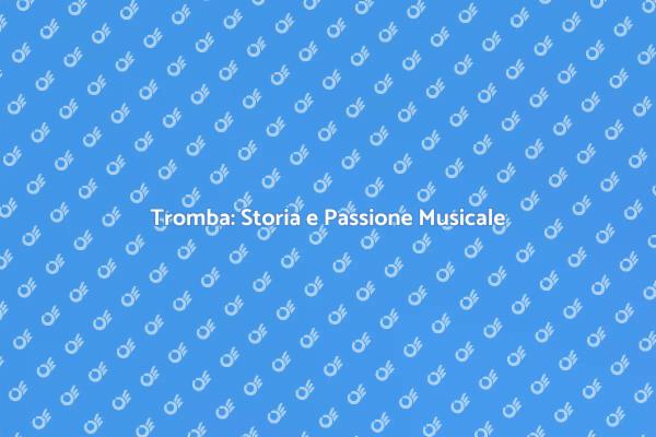 Tromba: Un Viaggio Musicale Affascinante