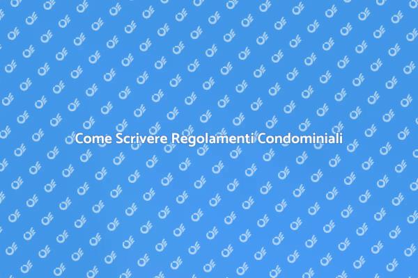 Scrivere Regolamenti Condominiali Efficaci