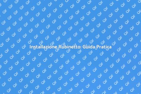 Montare un Rubinetto: Guida Fai da Te
