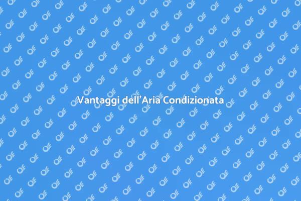 Perché Installare l'Aria Condizionata