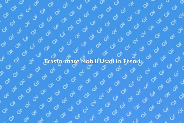 L'Arte di Rifinire Mobili Usati
