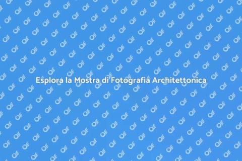 Mostra di Fotografia di Architetture