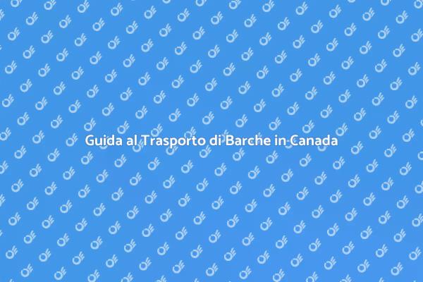 Naviga Sicuro: Trasporto Barche in Canada