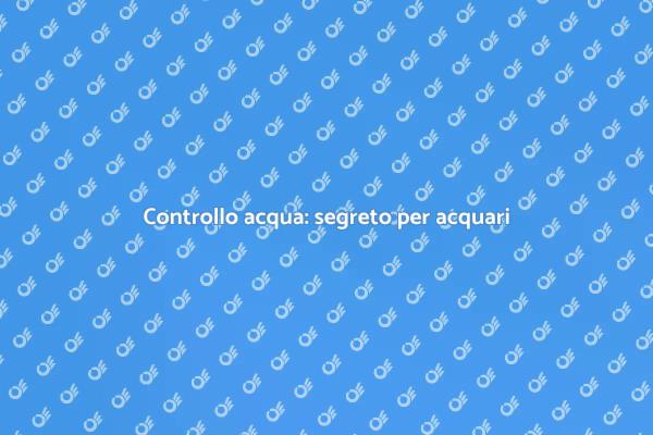 Parametri acqua: guida per acquariofili