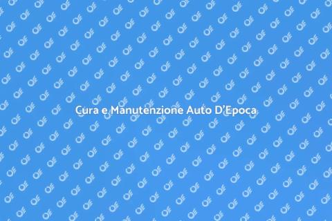 Manutenzione Auto Storica: Guida Essenziale