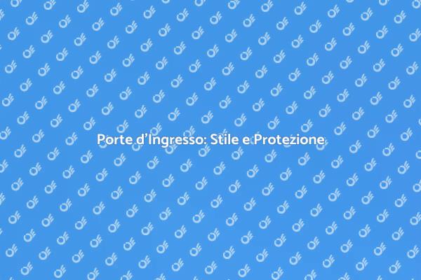 Porte d'Ingresso: La Prima Impressione
