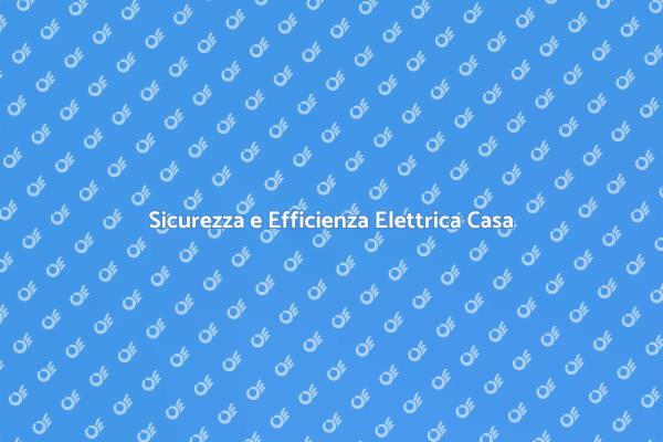 Ristruttura il Tuo Impianto Elettrico