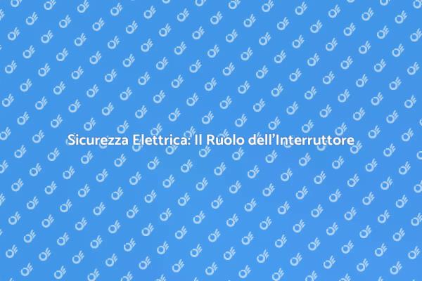 Proteggi la tua Casa con l'Interruttore