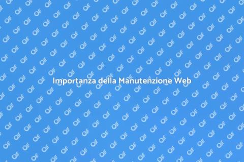 Manutenzione Sito Web: Fondamentale