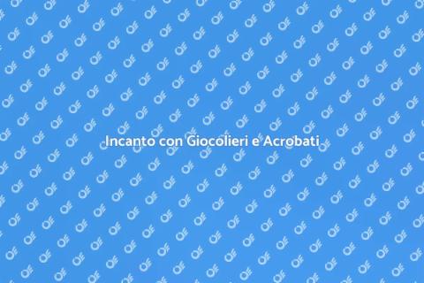 Spettacolo di Giocolieri e Acrobati
