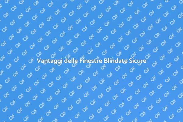Sicurezza con Finestre Blindate Efficaci