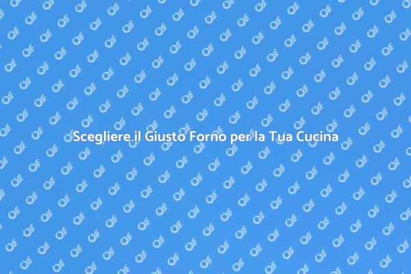 Forno: Installazione e Sostituzione Essenziali