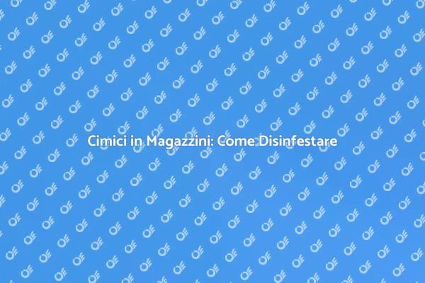 Proteggi il tuo Magazzino dalle Cimici
