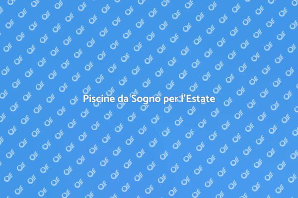 Realizza la Piscina dei Tuoi Sogni