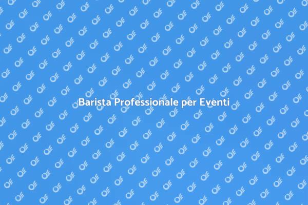 Barista: il Tocco di Classe per Eventi