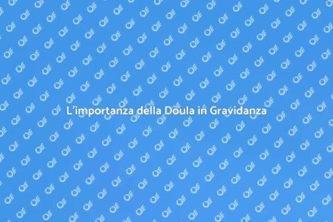 Il Ruolo Fondamentale della Doula