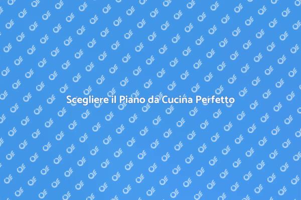 Trasforma la Tua Cucina con il Piano Giusto