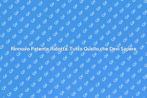 Rinnovo Patente Ridotta: Guida Pratica